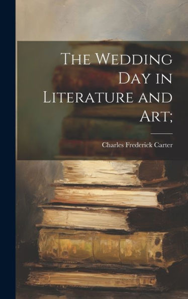 The Wedding Day In Literature And Art;