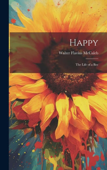 Happy; The Life Of A Bee