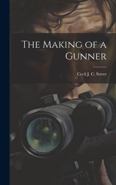 The Making Of A Gunner