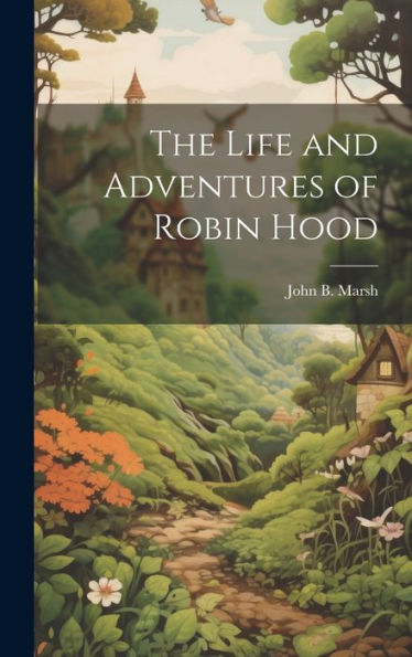 The Life And Adventures Of Robin Hood