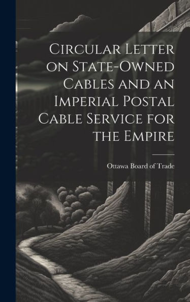 Circular Letter On State-Owned Cables And An Imperial Postal Cable Service For The Empire - 9781020761096