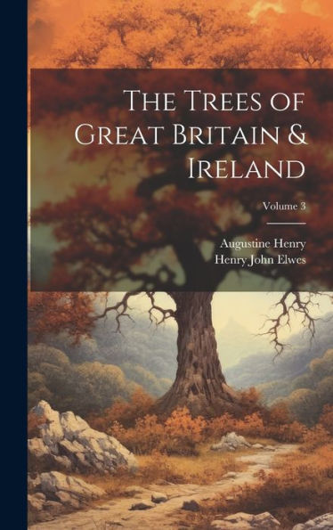 The Trees Of Great Britain & Ireland; Volume 3 - 9781020761577