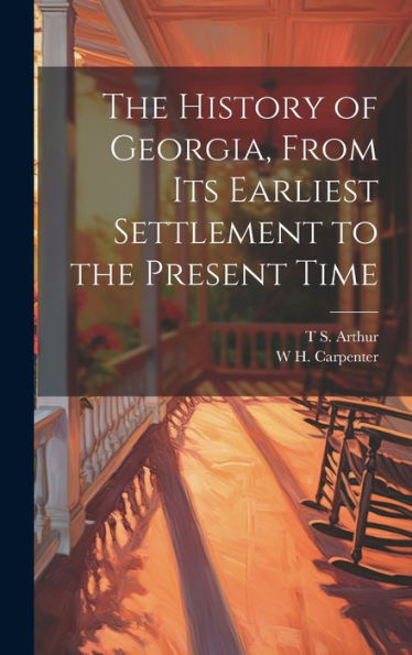 The History Of Georgia, From Its Earliest Settlement To The Present Time - 9781020763311