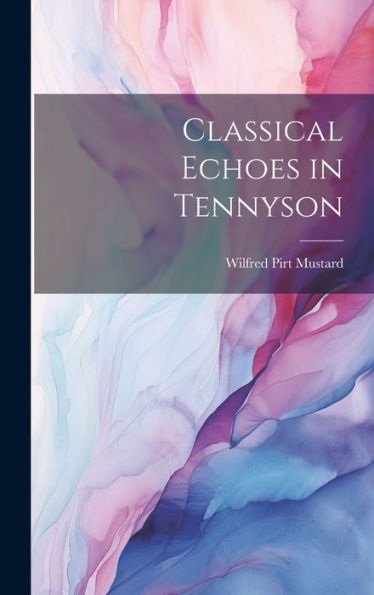 Classical Echoes In Tennyson - 9781020764097