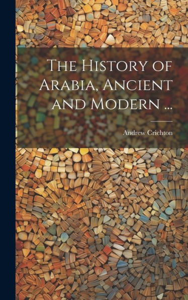 The History Of Arabia, Ancient And Modern ... - 9781020764363