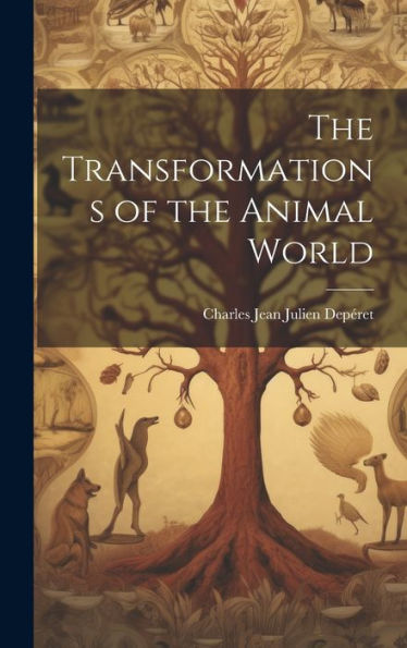 The Transformations Of The Animal World