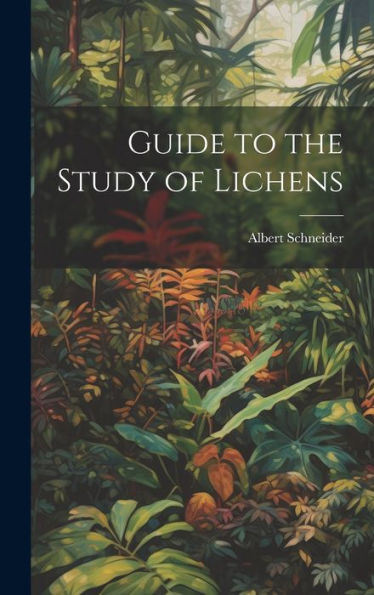 Guide To The Study Of Lichens