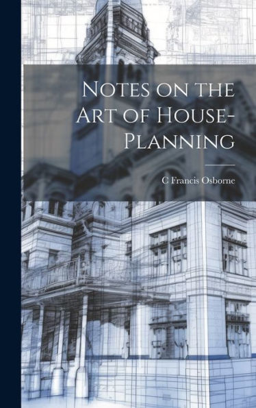 Notes On The Art Of House-Planning