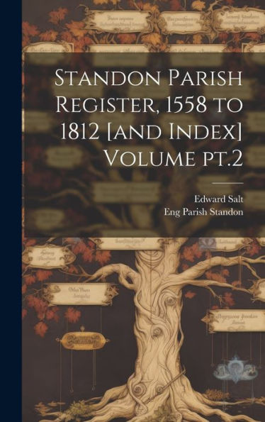 Standon Parish Register, 1558 To 1812 [And Index] Volume Pt.2