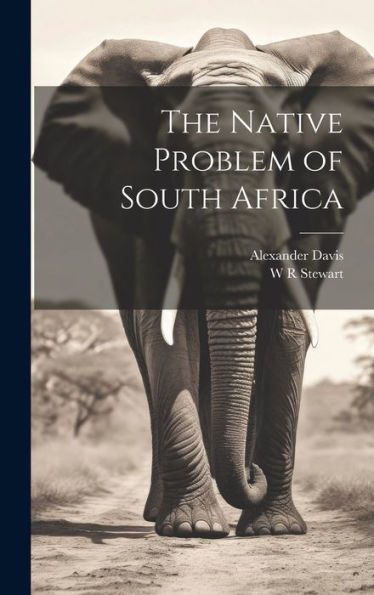 The Native Problem Of South Africa - 9781020771446
