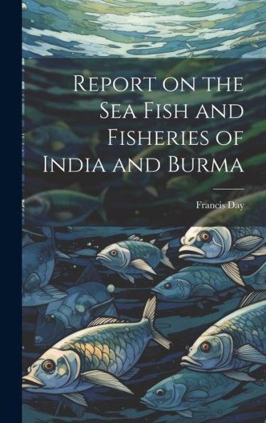 Report On The Sea Fish And Fisheries Of India And Burma