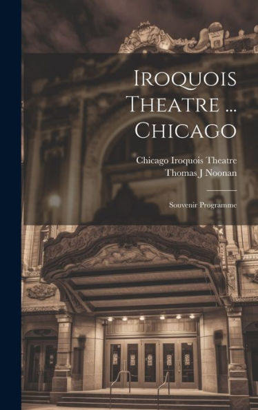 Iroquois Theatre ... Chicago; Souvenir Programme