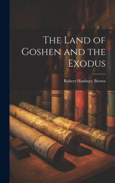 The Land Of Goshen And The Exodus - 9781020772665