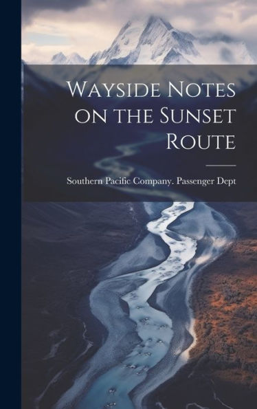 Wayside Notes On The Sunset Route - 9781020773327