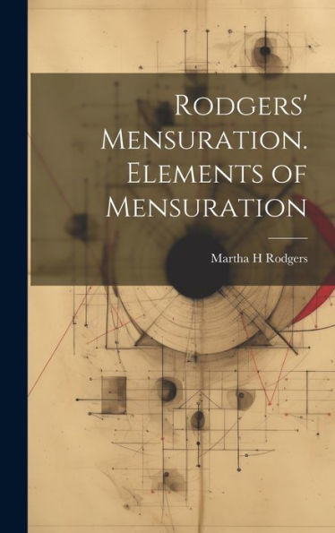Rodgers' Mensuration. Elements Of Mensuration - 9781020773433