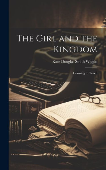 The Girl And The Kingdom; Learning To Teach
