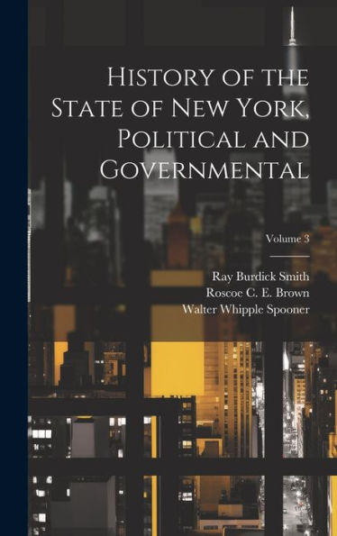 History Of The State Of New York, Political And Governmental; Volume 3 - 9781020774508