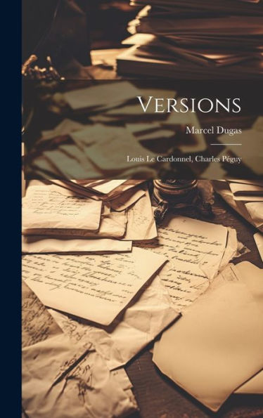 Versions: Louis Le Cardonnel, Charles Péguy (French Edition) - 9781020775598