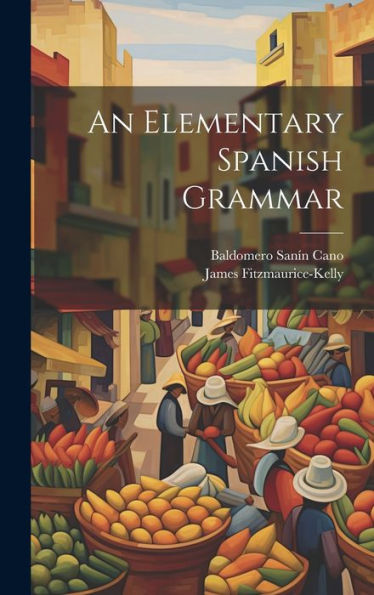 An Elementary Spanish Grammar - 9781020775963