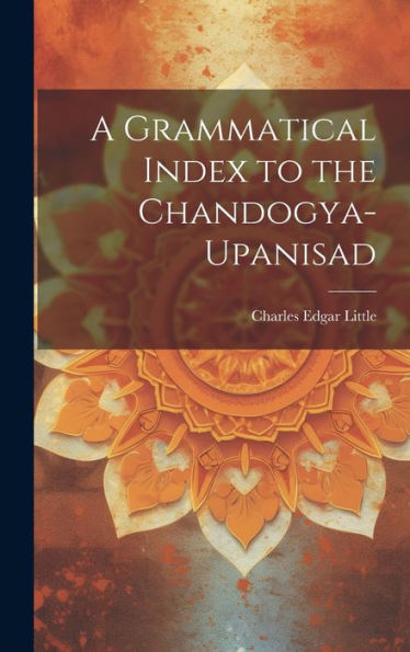 A Grammatical Index To The Chandogya-Upanisad - 9781020778810