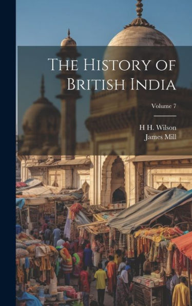The History Of British India; Volume 7