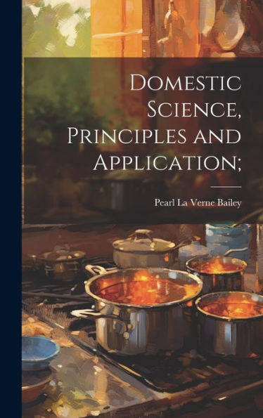 Domestic Science, Principles And Application;