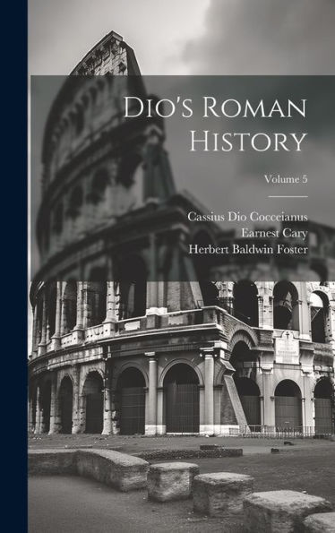Dio's Roman History; Volume 5 - 9781020782602