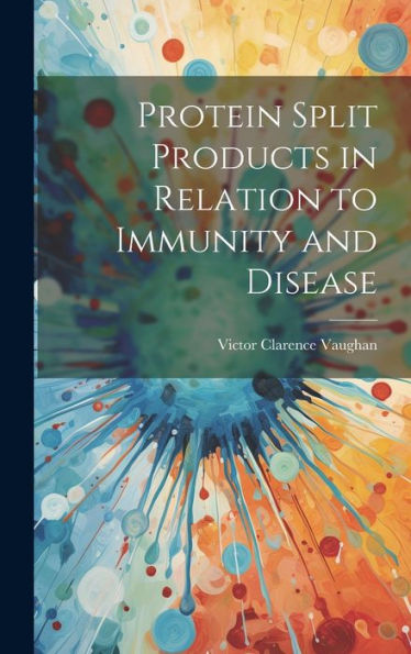 Protein Split Products In Relation To Immunity And Disease - 9781020785696