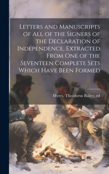 Letters And Manuscripts Of All Of The Signers Of The Declaration Of Independence, Extracted From One Of The Seventeen Complete Sets Which Have Been Formed - 9781020786822