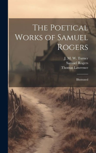 The Poetical Works Of Samuel Rogers: Illustrated - 9781020788277
