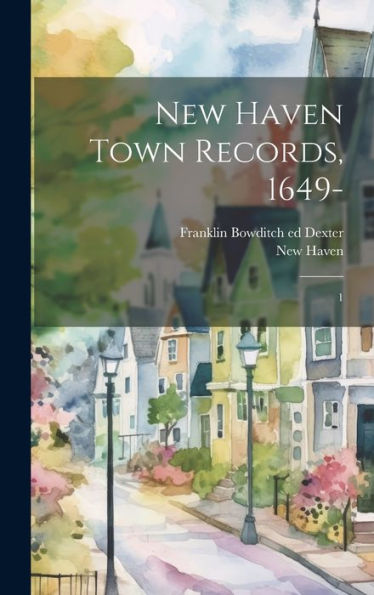 New Haven Town Records, 1649-: 1 - 9781020789885