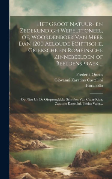 Het Groot Natuur- En Zedekundigh Werelttoneel, Of, Woordenboek Van Meer Dan 1200 Aeloude Egiptische, Grieksche En Romeinsche Zinnebeelden Of ... Kastellini, Piërius Valer... (Dutch Edition) - 9781020790218