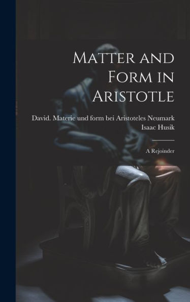 Matter And Form In Aristotle: A Rejoinder - 9781020790447