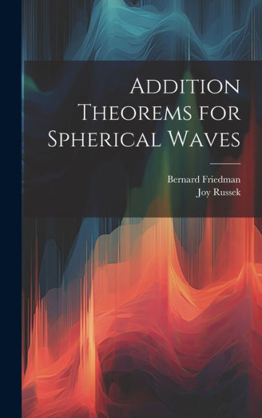 Addition Theorems For Spherical Waves - 9781020790577