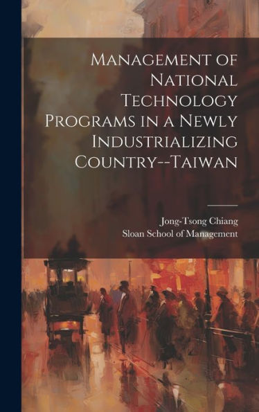 Management Of National Technology Programs In A Newly Industrializing Country--Taiwan - 9781020791673