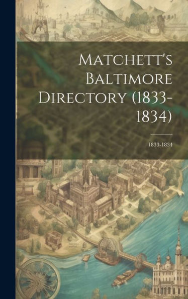 Matchett's Baltimore Directory (1833-1834): 1833-1834 - 9781020791727