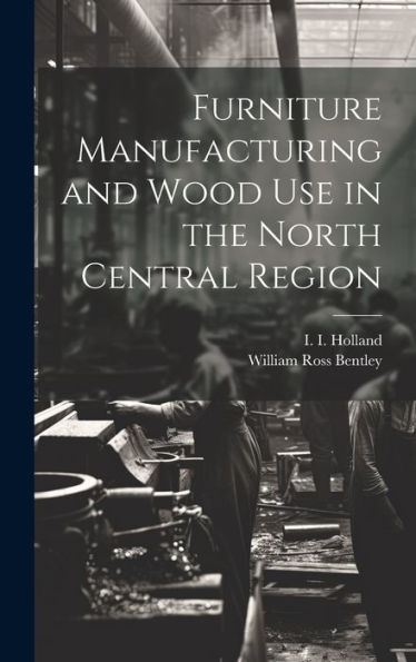 Furniture Manufacturing And Wood Use In The North Central Region