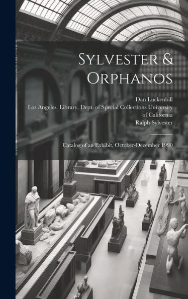 Sylvester & Orphanos: Catalog Of An Exhibit, October-December 1990 - 9781020792434