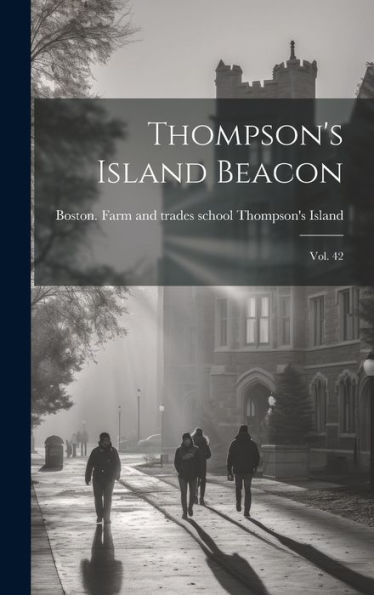 Thompson's Island Beacon: Vol. 42 - 9781020795381