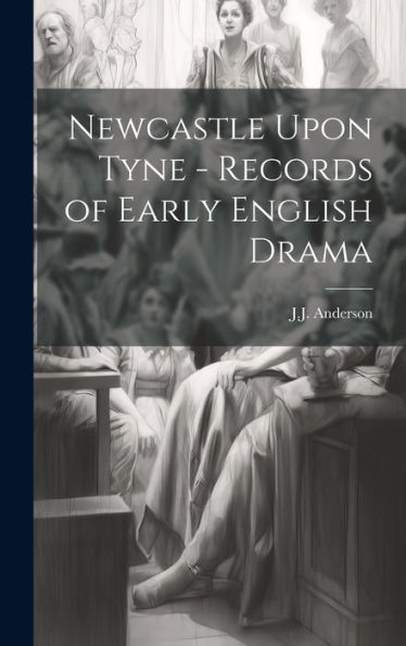 Newcastle Upon Tyne - Records Of Early English Drama - 9781020801457