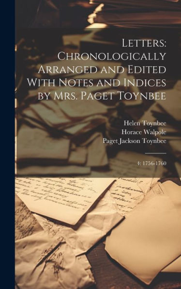 Letters: Chronologically Arranged And Edited With Notes And Indices By Mrs. Paget Toynbee: 4: 1756-1760 - 9781020801808