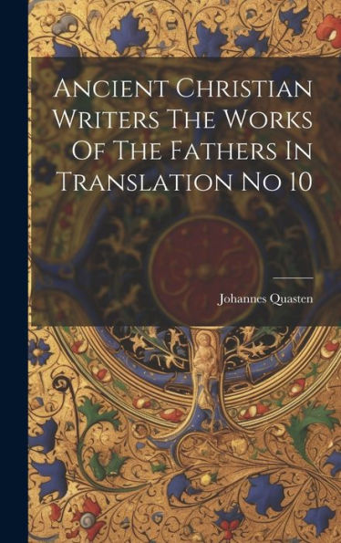 Ancient Christian Writers The Works Of The Fathers In Translation No 10 - 9781020802683