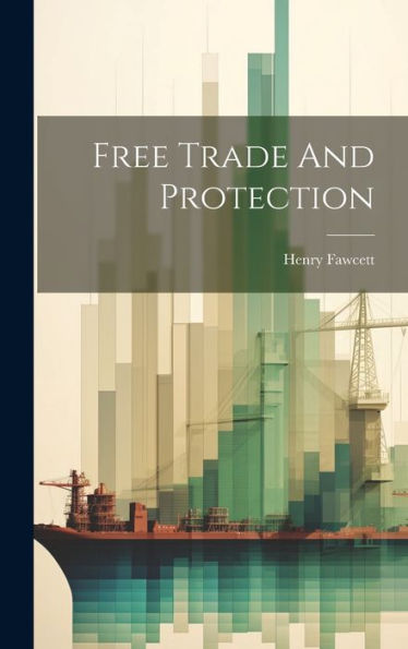 Free Trade And Protection - 9781020803789