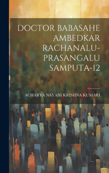 Doctor Babasahe Ambedkar Rachanalu-Prasangalu Samputa-12 (Telugu Edition) - 9781020804120