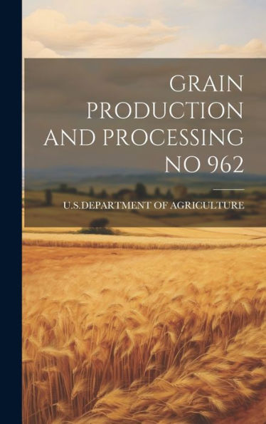 Grain Production And Processing No 962 - 9781020804311