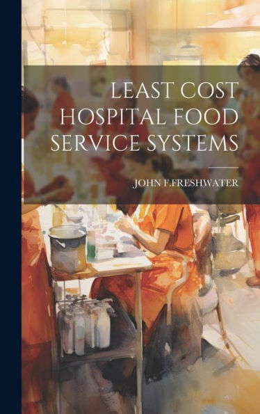 Least Cost Hospital Food Service Systems - 9781020805196