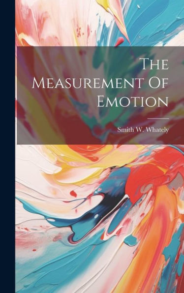 The Measurement Of Emotion - 9781020806131