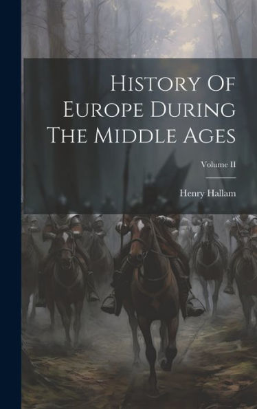 History Of Europe During The Middle Ages; Volume Ii - 9781020807442