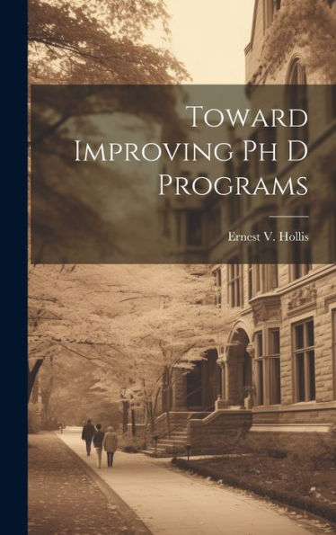 Toward Improving Ph D Programs - 9781020807954