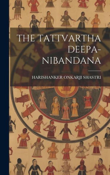 The Tattvartha Deepa-Nibandana (Sanskrit Edition) - 9781020808210